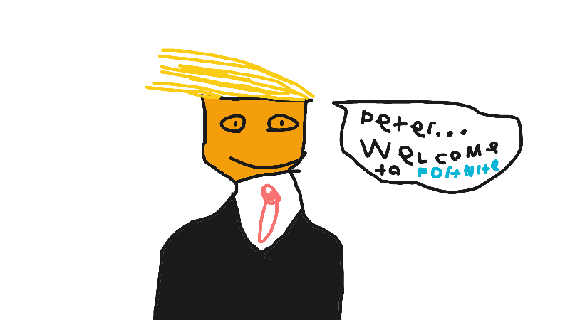 Peter welcome to Fortnite